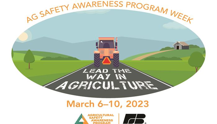 ‘Lead the Way in Agriculture’ is the Theme of Agricultural Safety Awareness Program Week, March 6-10